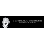 V. KADRİ EROL YOLDAŞ KOMÜNİST HAMLESİ 10 Ekim 2020 - 29 Ocak 2021